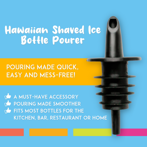 Front facing image of bottle pourer. The text to the left reads: "Hawaiian Shaved Ice Bottle Pourer. Pouring and quick, easy and mess-free! A must-have pouring accessory. Pouring made smoother. Fits most bottles for the kitchen, bar, restaurant or home.”